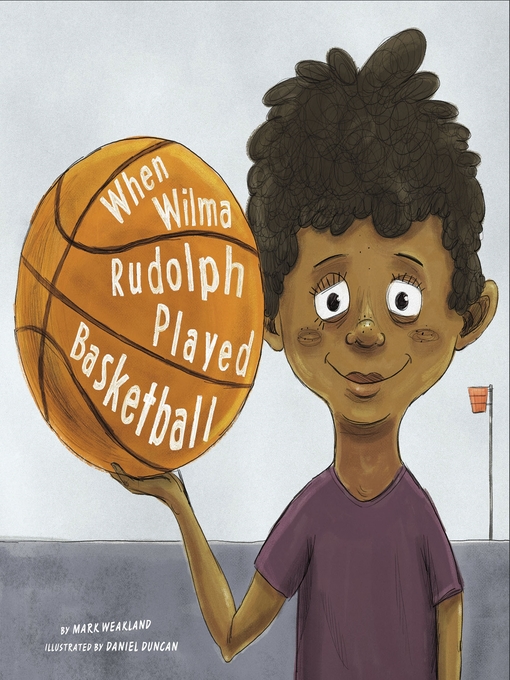 Title details for When Wilma Rudolph Played Basketball by Daniel Duncan - Available